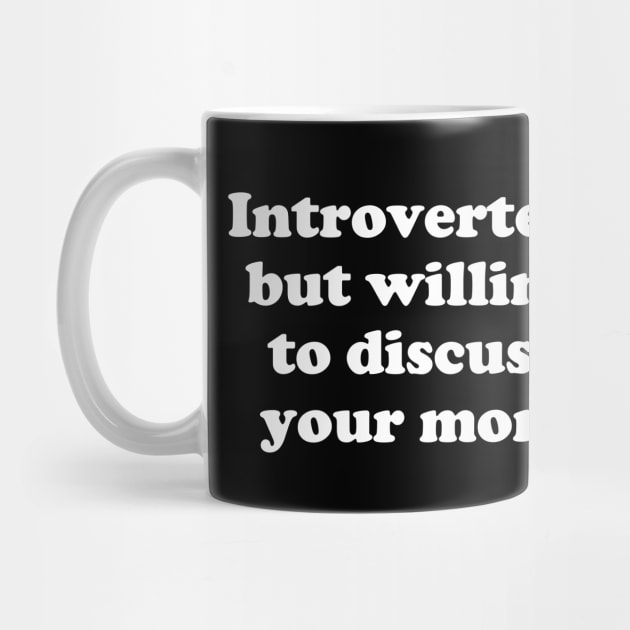 introverted, but willing to discuss your mom by BodinStreet